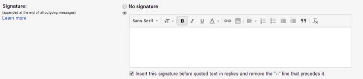 Description: Machine generated alternative text: Signature: Q No signature
lapperde at Pîe er: of all outgoing n-ean.ges
Learnmore SansSerit- rT B I Li A. cO  E = E=  -Tx
? Insert this signature before quoted text in replies and remove the “—‘line that precedes it