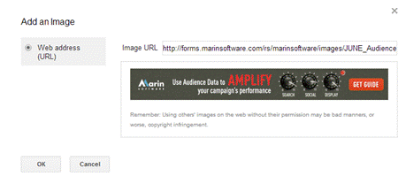 Description: Machine generated alternative text: Add an Image
s Web address Image URL http://formsrnarinsoftwarecornrsrnarinsoftware/images/JUNE_Audence
(URL)
L Ç
A’iann Use Audience Data to GET GUIDE
‘‘ A your campaigWs performance _
Rernernbe Using otheis images on the web without their pecrnission may be bad rnanneis. Œ
wose, copyright infringement.
OK Cancel