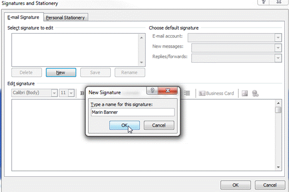 Description: Machine generated alternative text: Signatures and Stationery
‘S)
Choose default signat
E-rra occo.irit:
[ Delete I L New J [ Save ] [ Rename j
lype a name for tI,
Marin Banner
Business Card 
OK Cancel